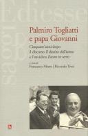 Palmiro Togliatti e Papa Giovanni. Cinquant'anni dopo il discorso «Il destino dell'uomo» e l'enciclica «Pacem in terris» edito da Futura