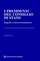 I presidenti del Consiglio di Stato. Biografie e relazioni d'insediamento. Edizione 2019 edito da Giuffrè