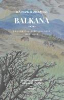 Balkana. La fine della Jugoslavia in poesie di Davide Bonamici edito da Gruppo Albatros Il Filo