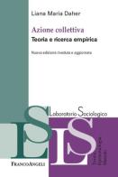 Azione collettiva. Teorie e ricerca empirica. Nuova ediz. di Liana Maria Daher edito da Franco Angeli