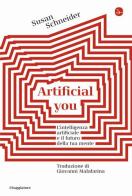 Artificial you. L'intelligenza artificiale e il futuro della tua mente di Susan Schneider edito da Il Saggiatore