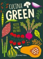 Cucina green. Ricette vegetali dell'orto edito da Demetra