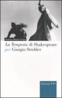 La Tempesta di Shakespeare per Giorgio Strehler di Stefano Bajma Griga edito da Edizioni ETS