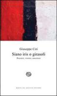 Siano iris o girasoli. Pensieri, visioni, emozioni di Giuseppe Ciri edito da Del Bucchia