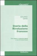 Storia della Rivoluzione francese. Il corso di storia contemporanea del semestre estivo del 1828... Ediz. italiana e tedesca di Eduard Gans edito da Rubbettino