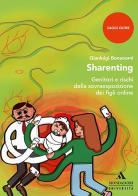 Sharenting. Genitori e rischi della sovraesposizione dei figli online di Gianluigi Bonanomi edito da Mondadori Università