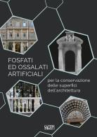 Fosfati ed ossalati artificiali per la conservazione delle superfici dell'architettura edito da SAGEP