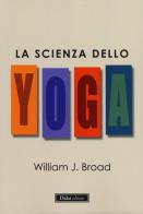 La scienza dello yoga di William J. Broad edito da Dalai Editore