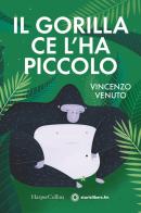 Il gorilla ce l'ha piccolo di Vincenzo Venuto edito da HarperCollins Italia