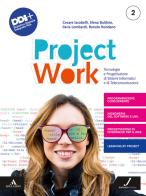 Project work. Tecnologie e progettazione di sistemi informatici e di telecomunicazioni. Per gli Ist. tecnici e professionali. Con e-book. Con espansione online vol.2 di Cesare Iacobelli, Elena Baldino, Renato Rondano edito da Juvenilia Scuola