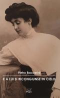 E a lui si ricongiunse in cielo di Pietro Baccarini edito da Casa Editrice Pagine