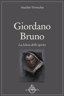 Giordano Bruno. La falena dello spirito di Anacleto Verrecchia edito da Luni Editrice