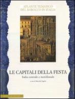 Le capitali della festa. Italia centrale e meridionale edito da De Luca Editori d'Arte
