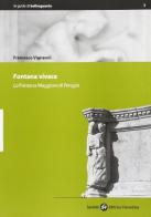 Fontana vivace. La fontana Maggiore di Perugia di Francesco Vignaroli edito da Società Editrice Fiorentina