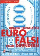 Euro falsi. Come difendersi di Bruno Taralletto edito da Avverbi