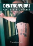 Dentro/fuori. Carcere & dintorni di Marcantonio Gallo edito da La Concordia Edizioni
