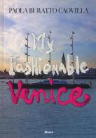 My fashionable Venice di Paola Buratto Caovilla edito da Mondadori Electa