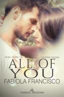 All of you. Ediz. italiana di Fabiola Francisco edito da Triskell Edizioni