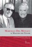 Marcello del Monaco. Il maestro dei tenori. Con CD Audio edito da Diastema