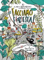 Facciamo foresta! di Ilaria Bernardini, Lorenza Tonani edito da Hop!