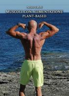 Muscoli con alimentazione plant-based di Patrizio Zuffetti edito da EBS Print