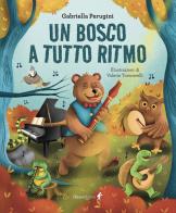 Un bosco a tutto ritmo. Ediz. a colori di Gabriella Perugini edito da Chiaredizioni