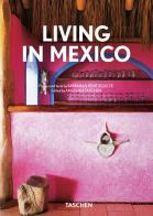 Lving in Mexico. 40th Ed. Ediz. inglese, francese e tedesca di Barbara Stoeltie, René Stoeltie edito da Taschen