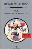 A.I. Intelligenza artificiale di Brian W. Aldiss edito da Mondadori