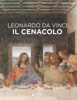 Leonardo da Vinci. Il Cenacolo. Ediz. illustrata di Domenico Laurenza, Carlo Pedretti, Rodolfo Papa edito da Giunti Editore
