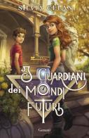 I guardiani dei mondi futuri di Silvia Celani edito da Garzanti