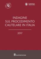 Indagine sul procedimento cautelare in Italia 2017 edito da Giuffrè