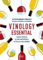 Vinology essential. Guida visuale ai vini imperdibili d'Italia e del mondo di Alessandro Torcoli, Antonella Giardina edito da BUR Biblioteca Univ. Rizzoli