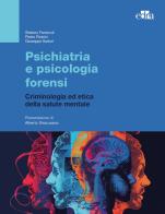 Psichiatria e psicologia forensi. Criminologia ed etica della salute mentale di Stefano Ferracuti, Piero Pietrini, Giuseppe Sartori edito da Edra
