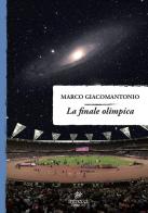 La finale olimpica di Marco Giacomantonio edito da Intrecci Edizioni