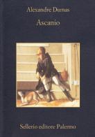 Ascanio di Alexandre Dumas edito da Sellerio Editore Palermo