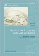 «Andare per il mondo» dalle valli lombarde. Migrazioni, comunità e culture locali in età moderna di Francesco Parnisari edito da Unicopli