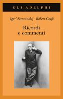 Ricordi e commenti di Igor Stravinskij, Robert Craft edito da Adelphi