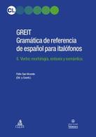 GREIT Gramatica de referencia de espa español para italófonos vol.2 di Félix San Vicente edito da CLUEB