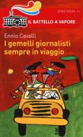 I gemelli giornalisti sempre in viaggio di Ennio Cavalli edito da Piemme