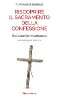 Riscoprire il sacramento della confessione. Dall'obbedienza all'amore. Nuova ediz. di Ottavio De Bertolis edito da Tau