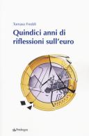 Quindici anni di riflessioni sull'euro di Tomaso Freddi edito da Pendragon