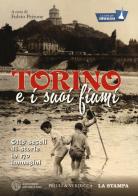 Torino e i suoi fiumi. Otto secoli di storie in 170 immagini. La città per immagini. Ediz. illustrata edito da Priuli & Verlucca