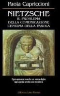 Nietzsche. Il problema della comunicazione, l'enigma della parola di Paola Capriccioni edito da L'Autore Libri Firenze