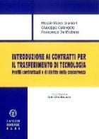 Introduzione ai contratti per il trasferimento di tecnologia. Profili contrattuali e di diritto della concorrenza di Massimiliano Granieri, Giuseppe Colangelo, Francesco De Michelis edito da Cacucci