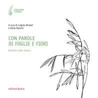 Con parole di foglie e fiori. Bambini nella natura edito da Edizioni Junior