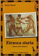 Etrusca storia di Roberto Massari edito da Massari Editore