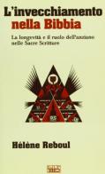 L' invecchiamento nella Bibbia. La longevità e il ruolo dell'anziano nelle Sacre Scritture di Hélène Reboul edito da EdUP