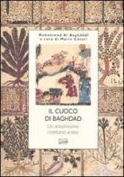 Il cuoco di Bagdad. Un antichissimo ricettario arabo di Muhammad Al-Baghdadi edito da Guido Tommasi Editore-Datanova