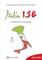 Italia 150. L'unificazione incompiuta edito da Di Girolamo