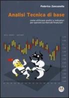 Analisi tecnica di base. Come utilizzare grafici e indicatori per operare sui mercati finanziari di Federico G. Zancanella edito da Experta